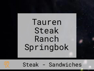 Tauren Steak Ranch Springbok